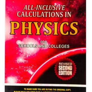 All Inclusive Calculation Physics (For Schools, college & Revised Edition)